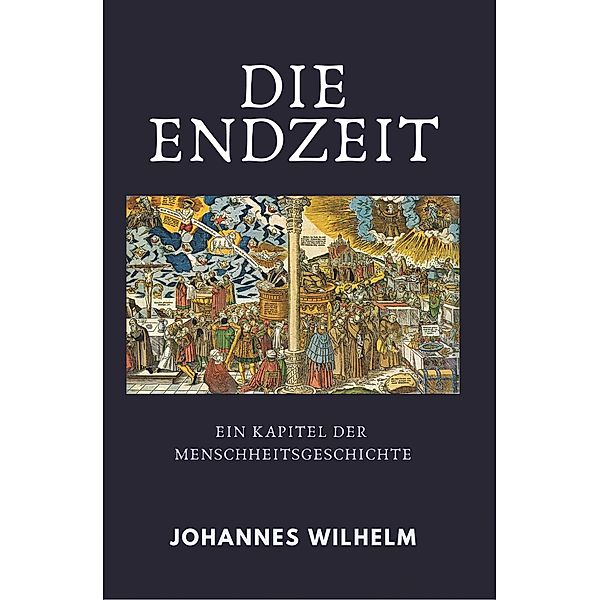 Die Endzeit, Johannes Wilhelm