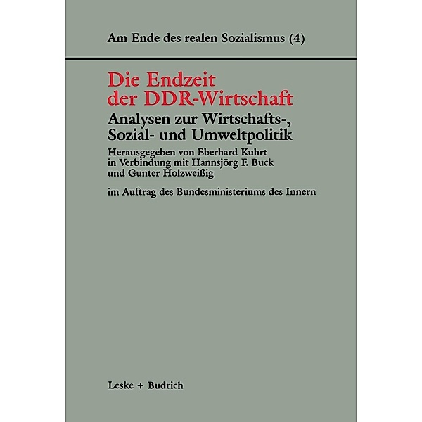 Die Endzeit der DDR-Wirtschaft - Analysen zur Wirtschafts-, Sozial- und Umweltpolitik / Am Ende des Realen Sozialismus Bd.4