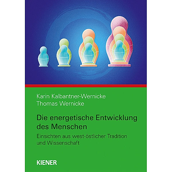 Die energetische Entwicklung des Menschen, Karin Kalbantner-Wernicke, Thomas Wernicke