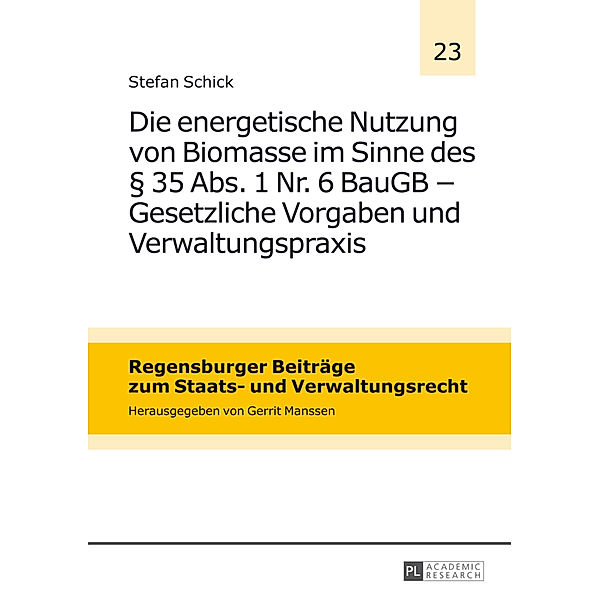 Die energetische Nutzung von Biomasse im Sinne des 35 Abs. 1 Nr. 6 BauGB - Gesetzliche Vorgaben und Verwaltungspraxis, Stefan Schick