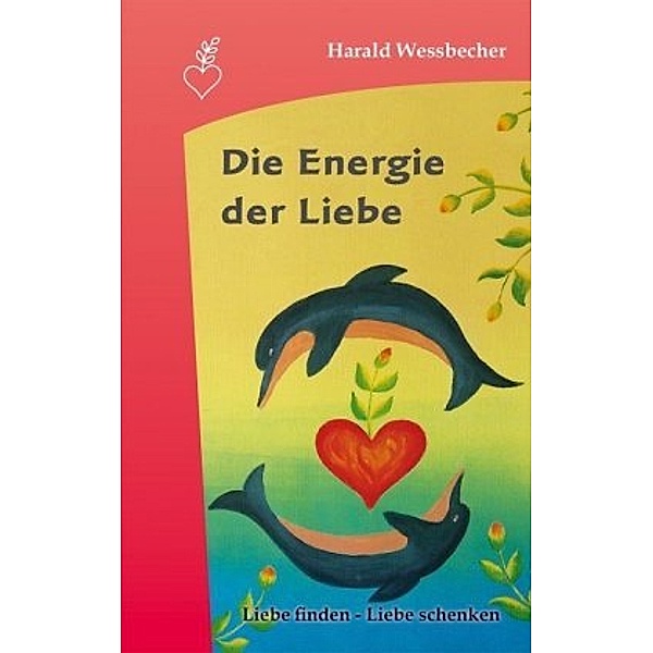 Die Energie der Liebe, Harald Wessbecher
