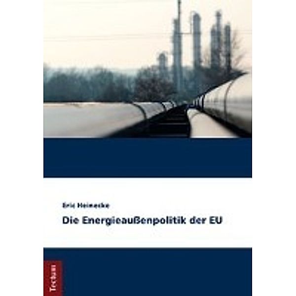 Die Energieaussenpolitik der EU, Eric Heinecke