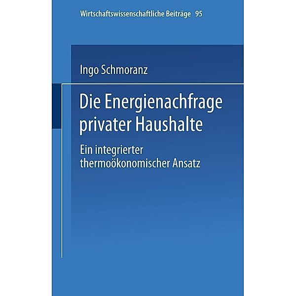 Die Energienachfrage privater Haushalte / Wirtschaftswissenschaftliche Beiträge Bd.95, Ingo Schmoranz