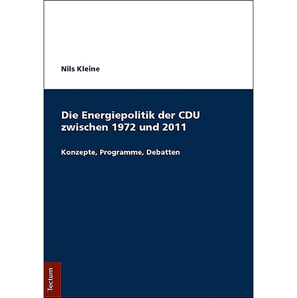 Die Energiepolitik der CDU zwischen 1972 und 2011, Nils Kleine