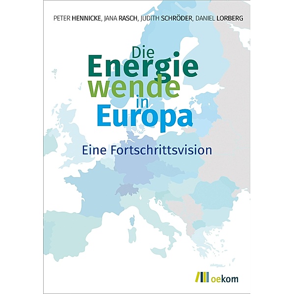 Die Energiewende in Europa, Peter Hennicke, Jana Rasch, Judith Schröder, Daniel Lorberg