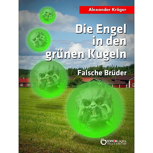 Die Engel in den grünen Kugeln - Falsche Brüder, Alexander Kröger