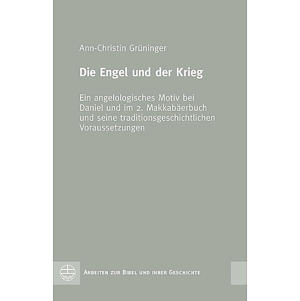 Die Engel und der Krieg / Arbeiten zur Bibel und ihrer Geschichte (ABG) Bd.60, Ann-Christin Grüninger