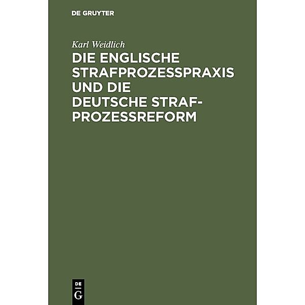 Die englische Strafprozesspraxis und die deutsche Strafprozessreform, Karl Weidlich