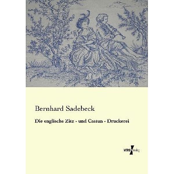 Die englische Zitz - und Cattun - Druckerei, Bernhard Sadebeck