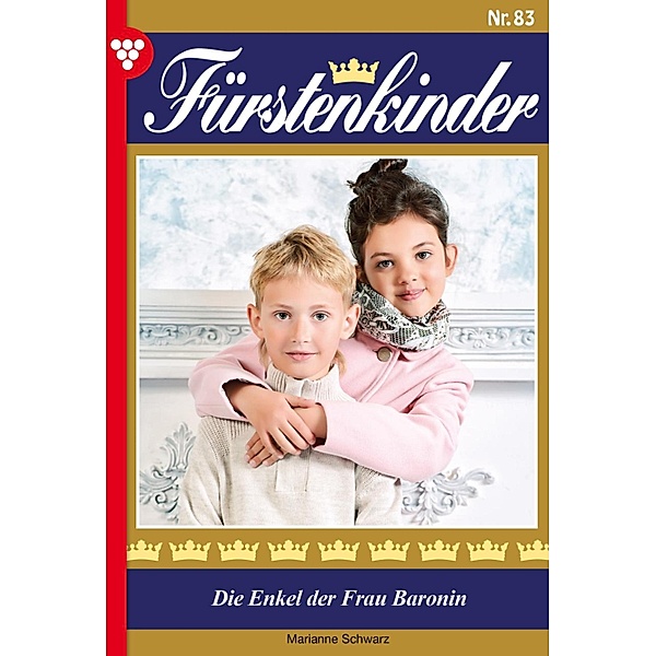 Die Enkel der Frau Baronin / Fürstenkinder Bd.83, Marianne Schwarz