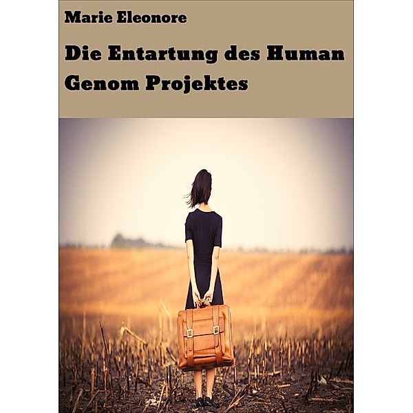 Die Entartung des Human Genom Projektes, Marie Eleonore