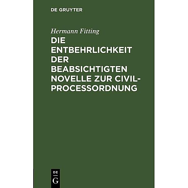 Die Entbehrlichkeit der beabsichtigten Novelle zur Civilproceßordnung, Hermann Fitting