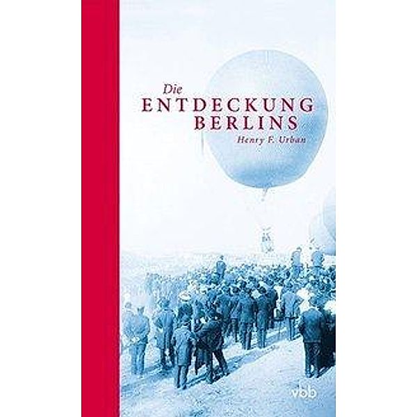 Die Entdeckung Berlins, Henry F. Urban