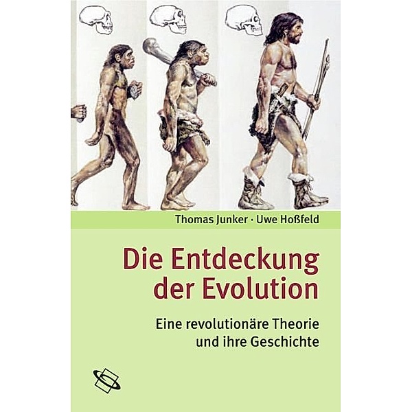 Die Entdeckung der Evolution, Thomas Junker, Uwe Hossfeld