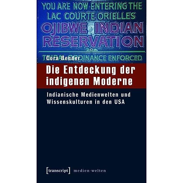 Die Entdeckung der indigenen Moderne / MedienWelten Bd.4, Cora Bender