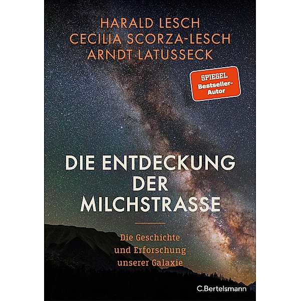 Die Entdeckung der Milchstrasse, Harald Lesch, Cecilia Scorza-Lesch, Arndt Latusseck