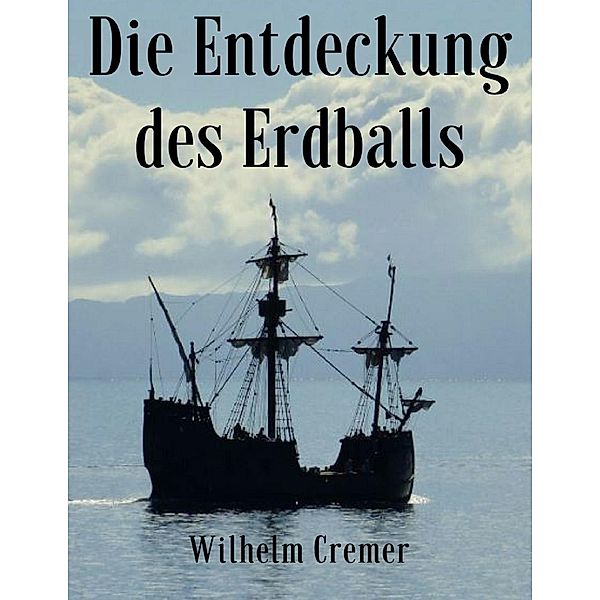 Die Entdeckung des Erdballs, Wilhelm Cremer