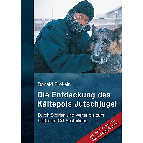 Die Entdeckung des Kältepols Jutschjugei, Ronald Prokein