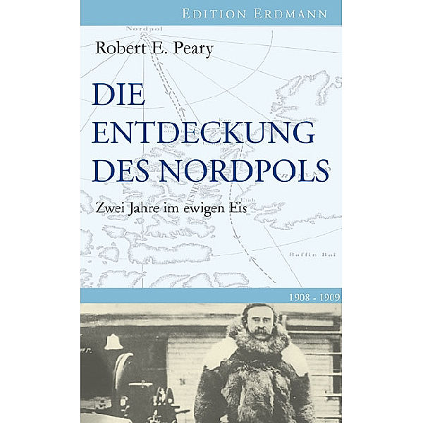 Die Entdeckung des Nordpols, Robert E Peary