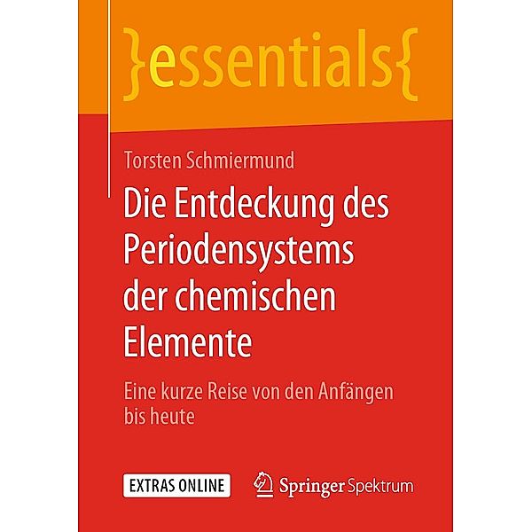 Die Entdeckung des Periodensystems der chemischen Elemente / essentials, Torsten Schmiermund