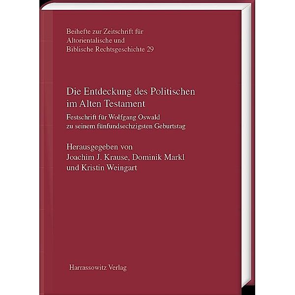 Die Entdeckung des Politischen im Alten Testament / Beihefte zur Zeitschrift für Altorientalische und Biblische Rechtsgeschichte Bd.29