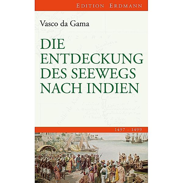 Die Entdeckung des Seewegs nach Indien / Edition Erdmann, Vasco da Gama