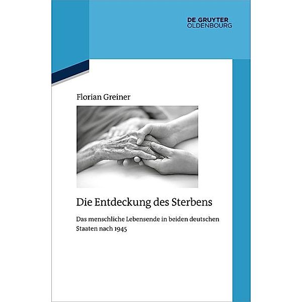 Die Entdeckung des Sterbens / Quellen und Darstellungen zur Zeitgeschichte Bd.137, Florian Greiner