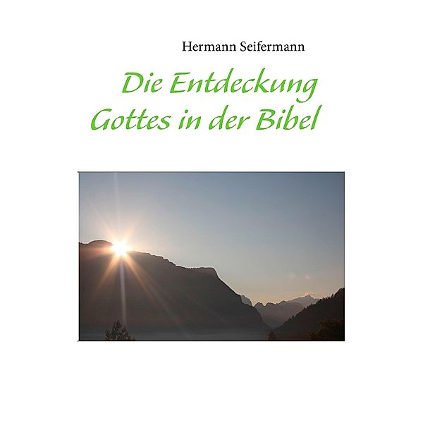 Die Entdeckung Gottes in der Bibel, Hermann Seifermann