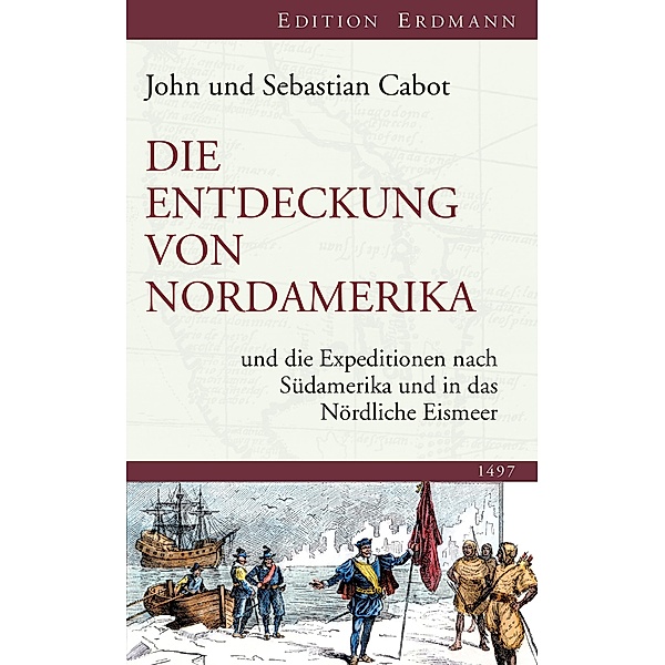 Die Entdeckung von Nordamerika / Edition Erdmann, John Cabot, Sebastian Cabot