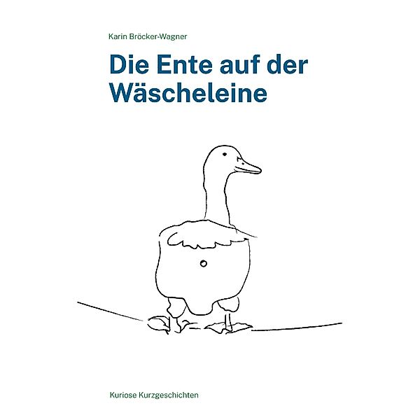 Die Ente auf der Wäscheleine, Karin Bröcker-Wagner