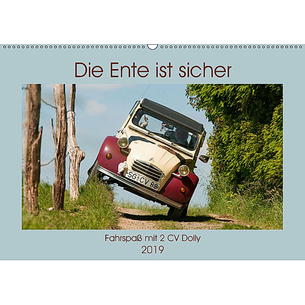 Die Ente ist sicher - Fahrspaß mit 2 CV Dolly (Wandkalender 2019 DIN A2 quer), Meike Bölts