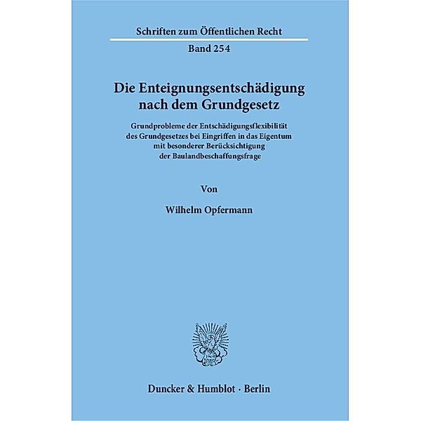 Die Enteignungsentschädigung nach dem Grundgesetz., Wilhelm Opfermann