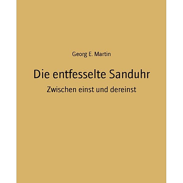 Die entfesselte Sanduhr, Georg E. Martin