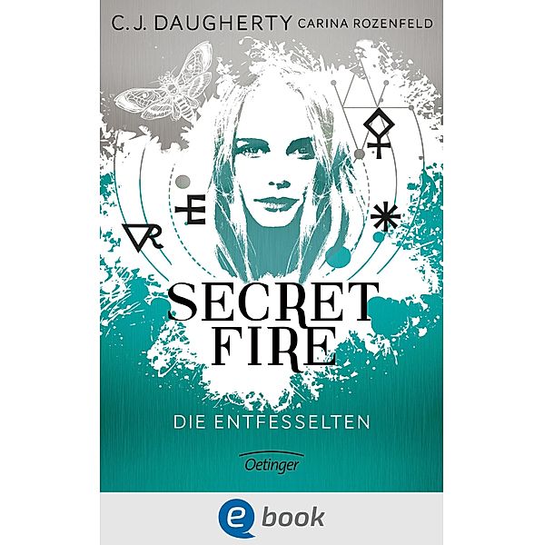 Die Entfesselten / Secret Fire Bd.2, C. J. Daugherty, Carina Rozenfeld