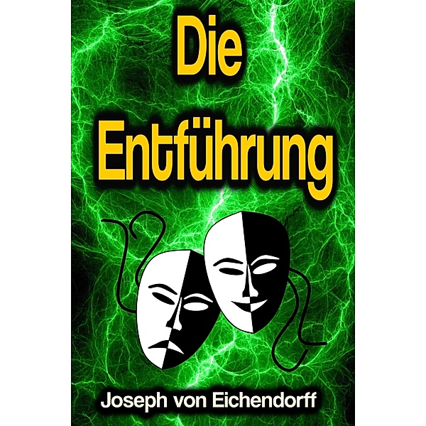 Die Entfhrung, Josef Freiherr von Eichendorff