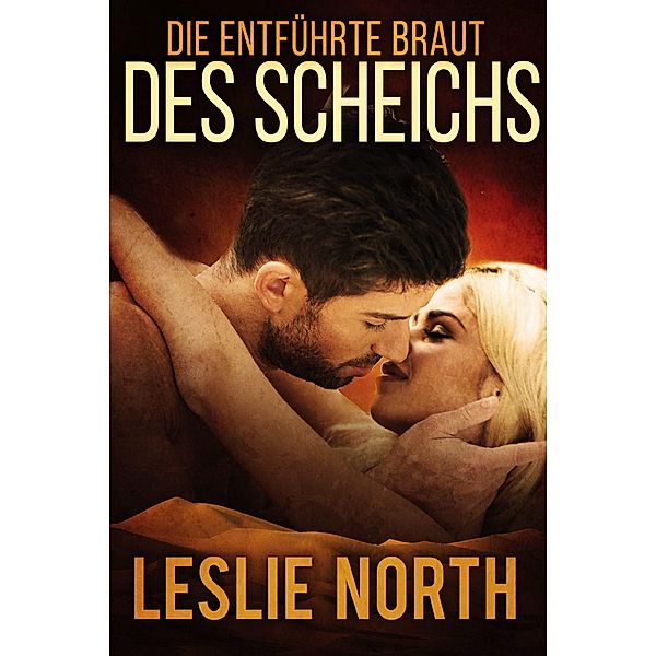 Die entführte Braut des Scheichs (Liebe im Mittleren Osten, #3) / Liebe im Mittleren Osten, Leslie North