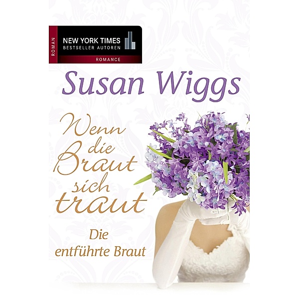 Die entführte Braut / New York Times Bestseller Autoren Romance, Susan Wiggs