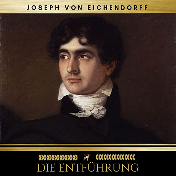 Die Entführung, Josef Freiherr von Eichendorff