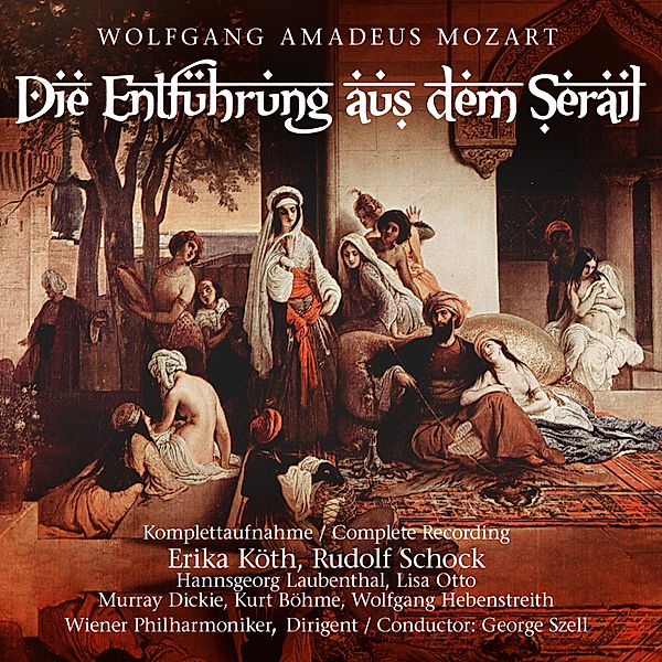 Die Entführung Aus Dem Serail, Wolfgang Amadeus Mozart