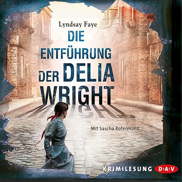 Die Entführung der Delia Wright, 6 CDs, Lyndsay Faye