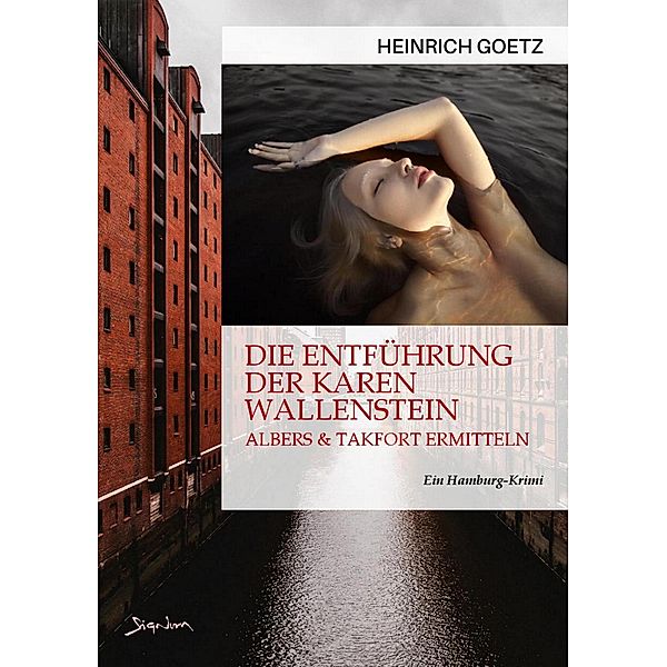 DIE ENTFÜHRUNG DER KAREN WALLENSTEIN / ALBERS UND TAKFORT ERMITTELN Bd.3, Heinrich Goetz