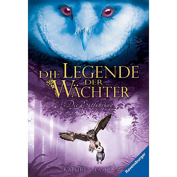 Die Entführung / Die Legende der Wächter Bd.1, Kathryn Lasky