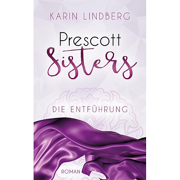 Die Entführung / Prescott Sisters Bd.2, Karin Lindberg