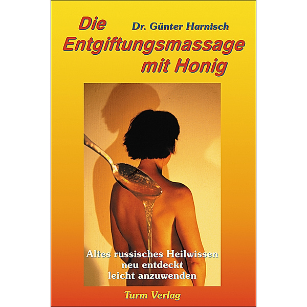 Die Entgiftungsmassage mit Honig, Günter Harnisch