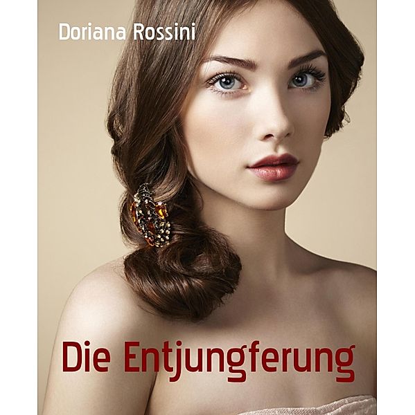 Die Entjungferung, Doriana Rossini