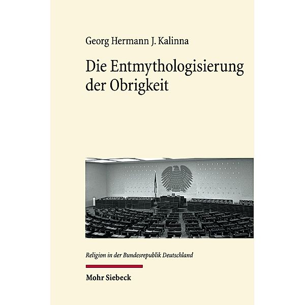 Die Entmythologisierung der Obrigkeit, Georg Hermann J. Kalinna