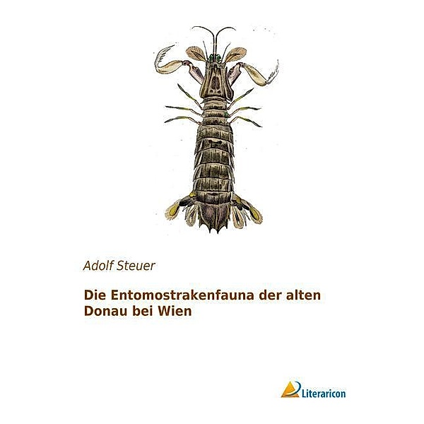 Die Entomostrakenfauna der alten Donau bei Wien, Adolf Steuer