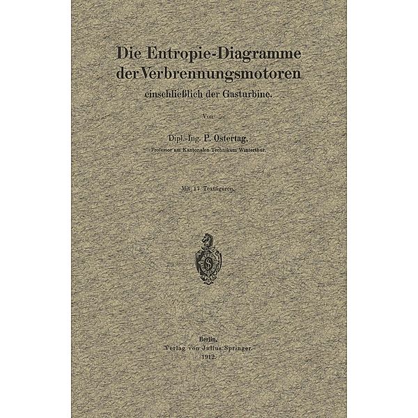 Die Entropie-Diagramme der Verbrennungsmotoren einschließlich der Gasturbine, P. Ostertag