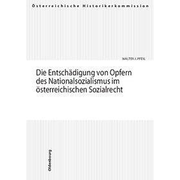Die Entschädigung von Opfern des Nationalsozialismus im österreichischen Sozialrecht, Walter J. Pfeil