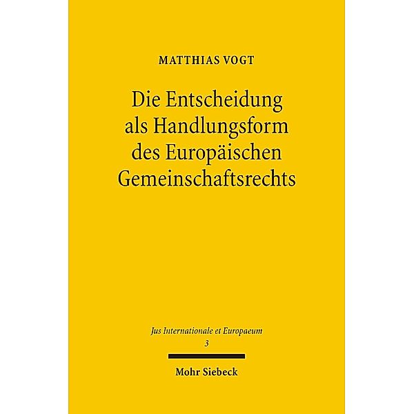 Die Entscheidung als Handlungsform des Europäischen Gemeinschaftsrechts, Matthias Vogt